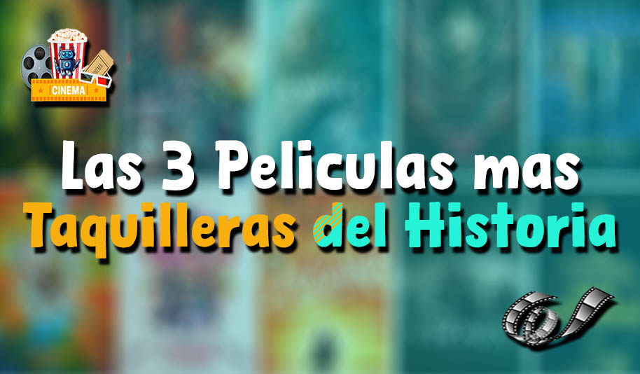 Las 3 películas más taquilleras de la historia