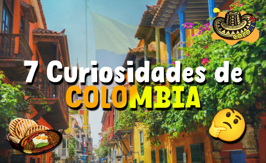 Las 7 curiosidades de Colombia